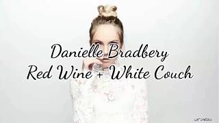 Danielle Bradbery - Red Wine + White Couch (Lyrics)