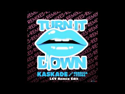 Kaskade with Rebecca & Fiona - Turn It Down (Le Castle Vania Remix Edit) [by MarinD]
