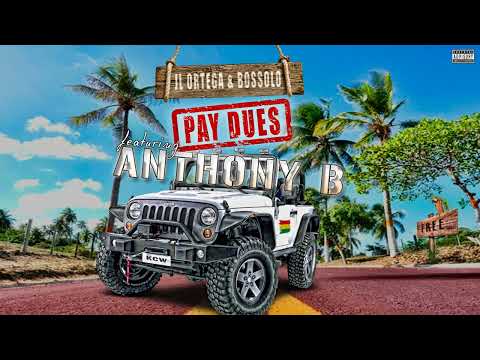 JL Ortega & Bossolo - Pay Dues (featuring Anthony B)