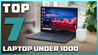 7 Best Affordable Laptops Under $1000 for Every Need