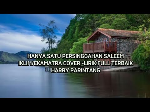 HANYA SATU PERSINGGAHAN SALEEM IKLIM/EKAMATRA COVER-LIRIK FULL TERBAIK HARRY PARINTANG