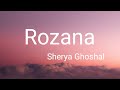 Rozana Lyrics Video Sherya Ghoshal