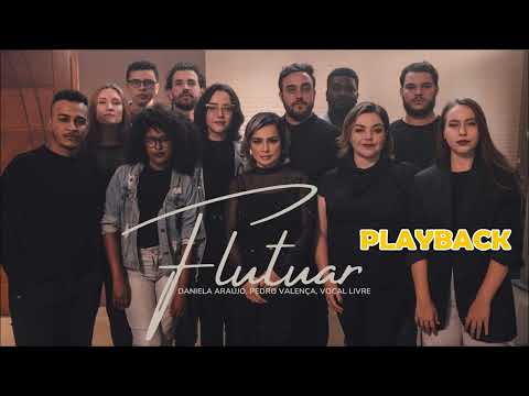 Daniela Araújo, Pedro Valença, Vocal Livre - Flutuar  (Playback)