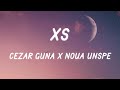 Cezar Guna x NOUA UNSPE - XS (Versuri / Lyrics)