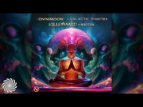 Ovnimoon - Galactic Mantra (Killerwatts Remix)