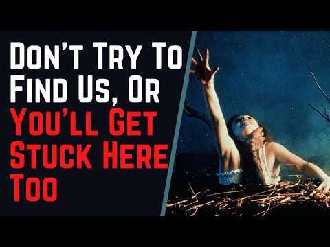 Don't Try To Find Us, Or You'll Get Stuck Here Too | True Creepy Story