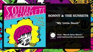Sonny \u0026 The Sunsets - My Little Death [OFFICIAL AUDIO]