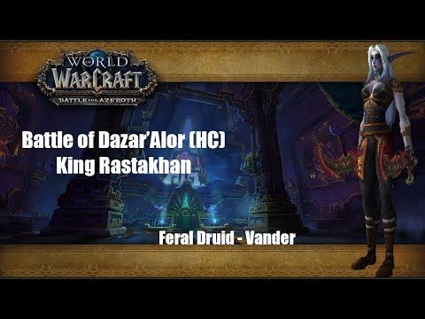 King Rastakan- Battle of Dazar'alor (HC)- Feral Druid POV- Cirith Ungol\29.01.2019