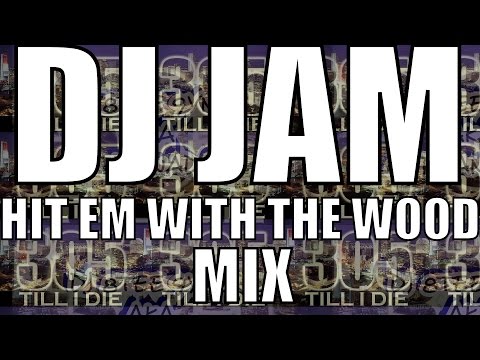DJ JAM - (FAST) HIT EM WITH THE WOOD + DL