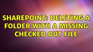 Sharepoint: Deleting a folder with a missing checked out file