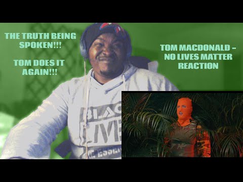 The Truth Being Told...Why Isn't This Trending | Tom MacDonald - No Lives Matter Reaction