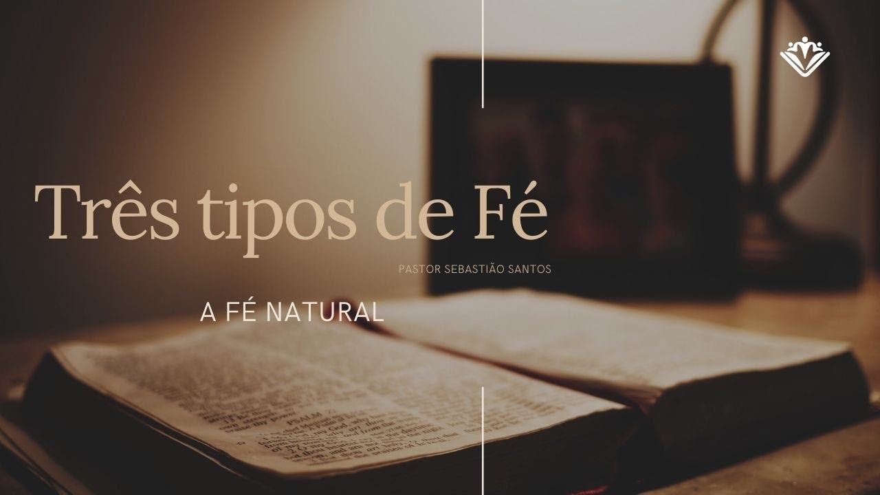 Série: Três tipos de fé - A fé natural | Pastor Sebastião Santos