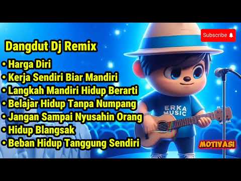Dangdut DJ Remix Motivasi – Harga Diri & Hidup Mandiri (Jangan Nyusahin Orang)