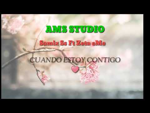❤ Cuando estoy contigo 😍 Samix Ss Ft Zeta eMe ( Rap romantico 2018 para enamorar)