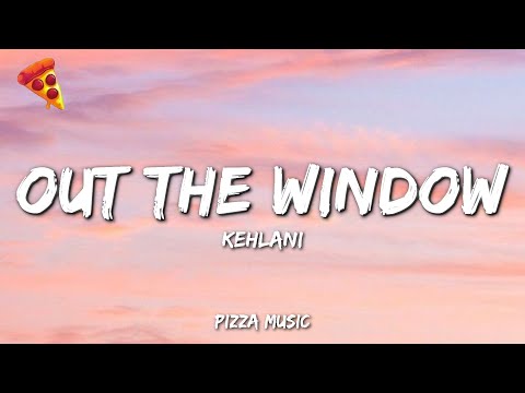 Kehlani - Out The Window (Lyrics)