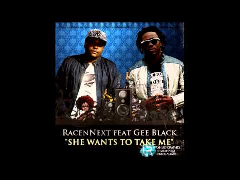 She wants to take me - RacenNext feat Gee Black (Nigeria)