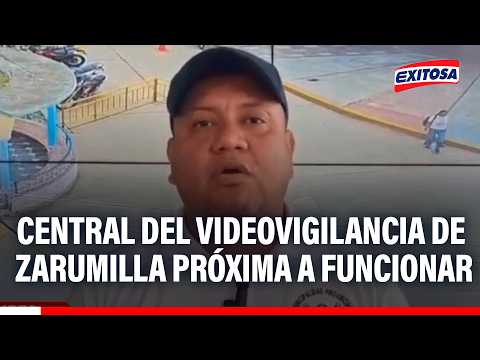 🔴🔵 Central de videovigilancia en Zarumilla entraría en operaciones tras las elecciones