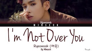 Ryeowook (려욱) - I&#39;m Not Over You (너에게) (Color Coded/Han/Rom/Eng Lyrics)