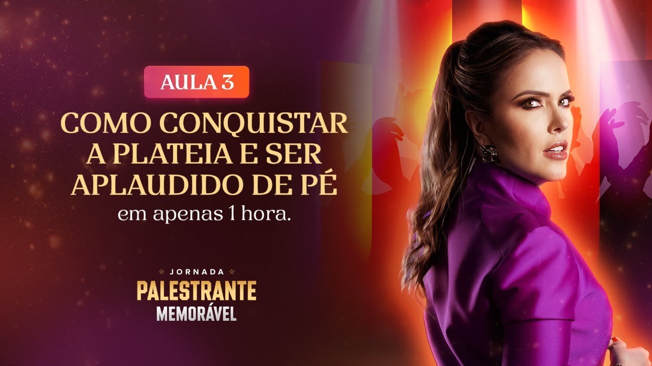 AULA 3 - O SEGREDO PARA IMPACTAR A SUA PLATEIA COM APENAS UMA HORA DE PALESTRA