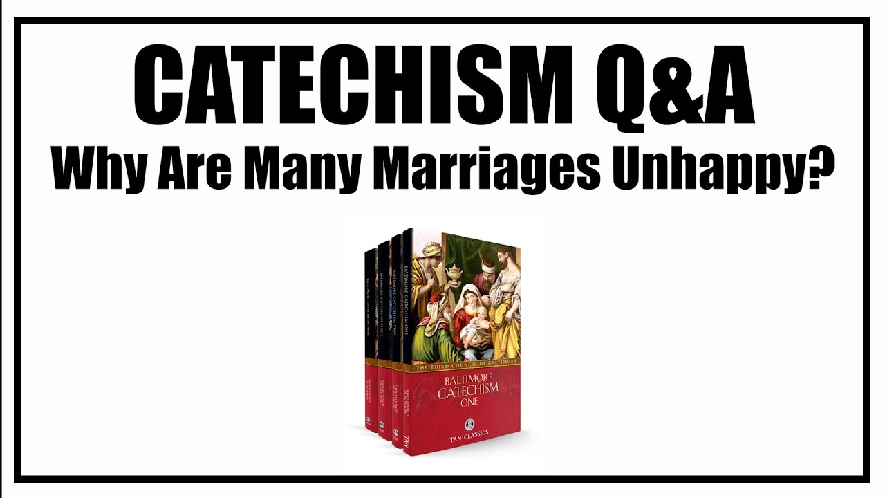 Why Are Many Marriages Unhappy? Lesson 26: Baltimore Catechism Q&A