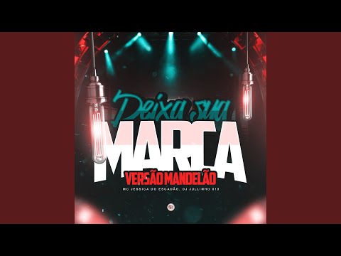 Deixa Sua Marca (Versão Mandelão)