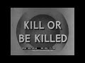 " KILL OR BE KILLED " 1943 WWII INFANTRY TRAINING FILM   HAND-TO-HAND COMBAT TECHNIQUES  XD72434