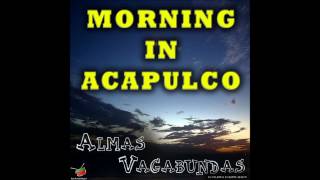 Almas Vagabundas - Morning in Acapulco (DJ Pulsar & Giuseppe Sessini Viaggio Mix)