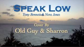 Speak Low (Tony Bennett & Nora Jones) - Cover by Old Guy & Sharron