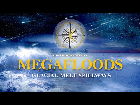 Ep044 Megafloods: Missoula, Lake Agassiz and Mars! Catastrophic Drainage of Ice-melt - Kosmographia