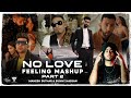 No Love Feeling Mashup Part 2 Ft Shubh Ap Dhillon Imran Khan Mahesh Suthar Sunny Hassan