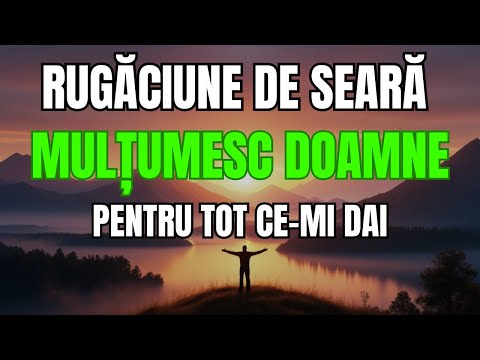 Rugăciune de seară – Mulțumesc, Doamne, că ești mereu cu mine
