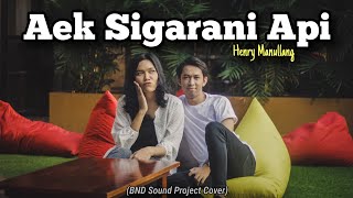 Download lagu AEK SIGARANI API - HENRY MANULLANG ft YANTI SITOHANG (BND Sound Project Cover) mp3