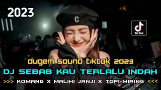 Download lagu DUGEM SOUND TIKTOK 2023 !! DJ SEBAB KAU TERLALU INDAH X KOMANG X MALIHI JANJI X TOPI MIRING mp3