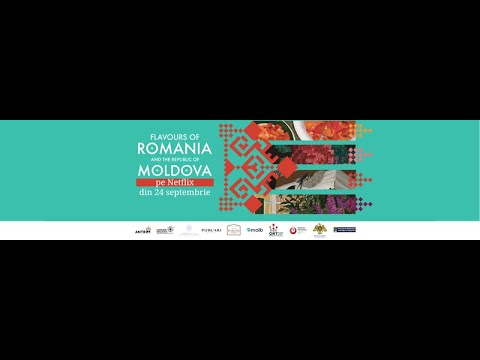 „Flavours of Romania and the Republic of Moldova”, documentar pe Netflix