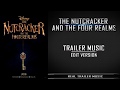 The Nutcracker And The Four Realms Teaser Trailer Music Trailer Edit Version