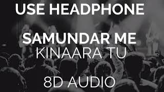 Download lagu romentic hindi song samundar me kinara tu (8D audio) use headphone mp3 Download lagu romentic hindi song samundar me kinara tu (8D audio) use headphone mp3