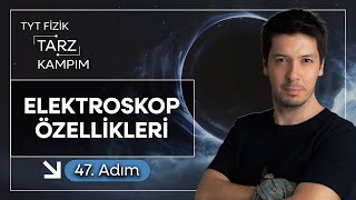 47) 45 Günde TYT Fizik Tarz Kampı | Elektrostatik | Elektroskoplar ve Özellikleri