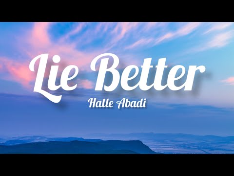 Halle Abadi - Lie Better (Lyrics)