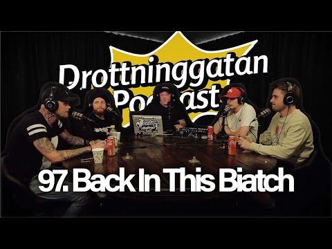Back In This Biatch - Drottninggatan Podcast #97