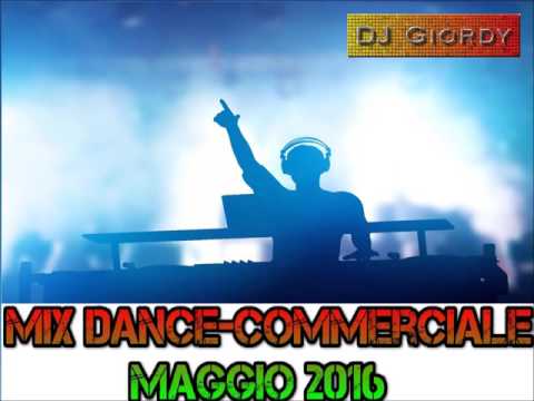 Mix Dance-Commerciale Maggio 2016 - DJ Giordy