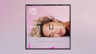 Rita Ora - Only Want You (Michael Munday Remix)