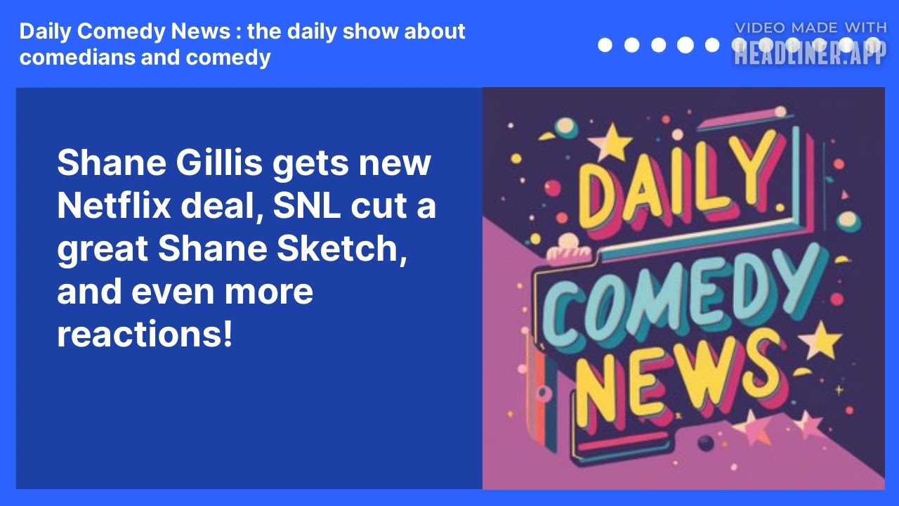 Shane Gillis gets new Netflix deal, SNL cut a great Shane Sketch, and even more reactions!