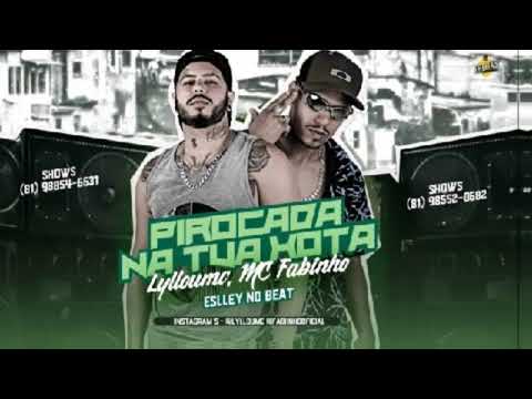Lyllou MC e MC Fabinho - PIROCADA NA TUA XOTA ( Eslley No Beat )