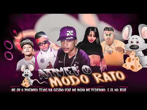 Mc Jp o Polêmico, Texas na Gestão, feat mc india, mc Pedrinho, e CL no Beat  - Ativei o Modo Rato