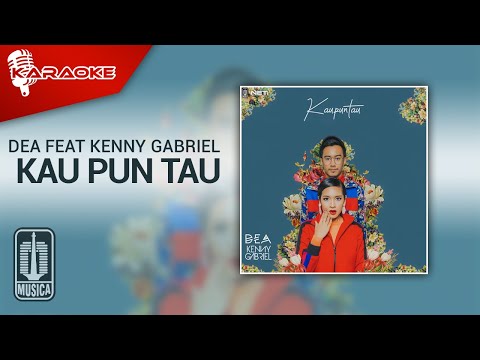 Dea, Kenny Gabriel - Kau Pun Tau (Official Karaoke Video)