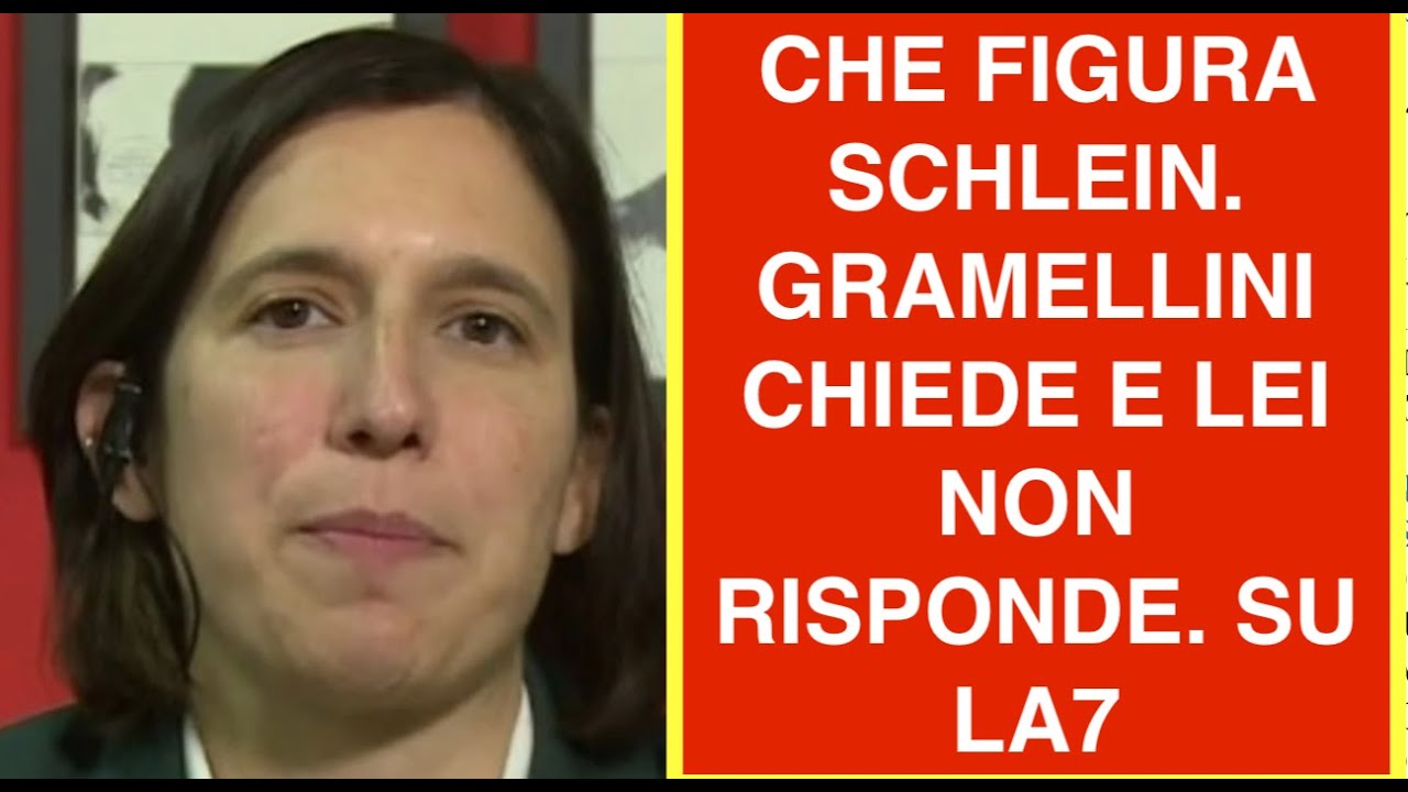 CHE FIGURA SCHLEIN. GRAMELLINI CHIEDE E LEI NON RISPONDE. SU LA7