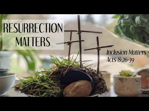 Resurrection Matters - Inclusion Matters