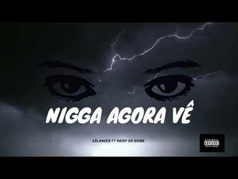 NIGGA AGORA VÊ - ERLANDER FT HAIDY DO SHINE. OFFICIAL AUDIO (2017)