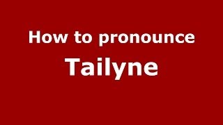 How to pronounce Tailyne