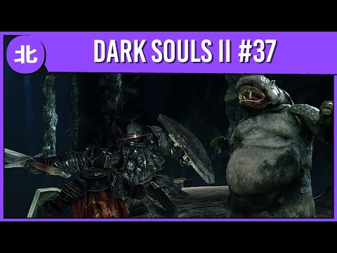 Northernlion Plays: Dark Souls II (Episode 37) [Stream Highlight]
